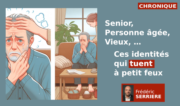 Senior, Personne âgée, Vieux, … ces identités qui tuent à petit feux