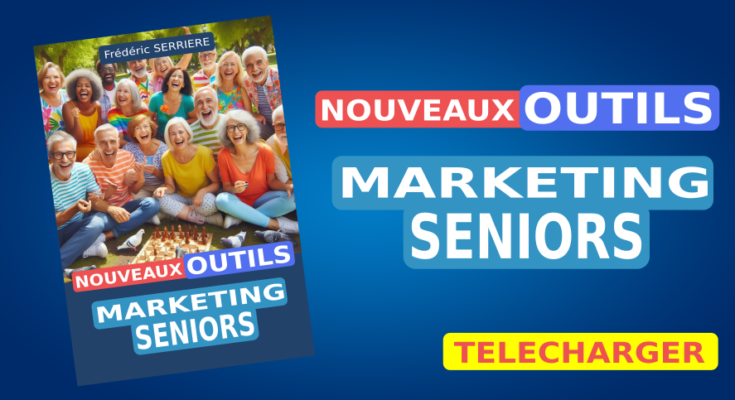 Marketing des Seniors, les Nouveaux Outils